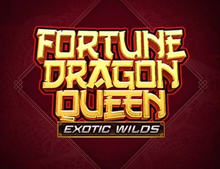 Fortune Dragon Queen Exotic Wilds