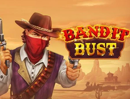 Bandit Bust