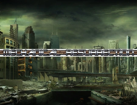 Mechanical Resurrection